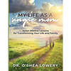 My Life as a Single Mom: Seven Biblical Lessons for Transforming Your Life and Family - Paperback