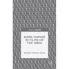 Dark Humor in Films of the 1960s - Hardcover