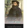 History's Greatest Artists: The Life and Legacy of Claude Monet - Paperback