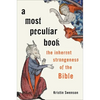 A Most Peculiar Book: The Inherent Strangeness of the Bible - Hardcover