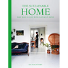 The Sustainable Home: Easy Ways to Live with Nature in Mind - Paperback