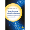 Terapia Para El Dolor Crónico: Un Enfoque Revolucionario Para Su Curación - Paperback