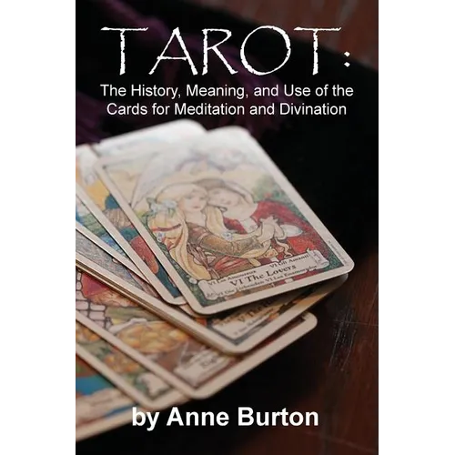 Tarot: The History, Meaning, and Use of the Cards for Meditation and Divination - Paperback