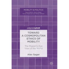 Toward a Cosmopolitan Ethics of Mobility: The Migrant's-Eye View of the World - Hardcover