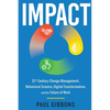 Impact: 21st Century Change Management, Behavioral Science, Digital Transformation, and the Future of Work - Paperback