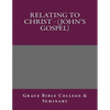 Relating to Christ - (John's Gospel) - Paperback