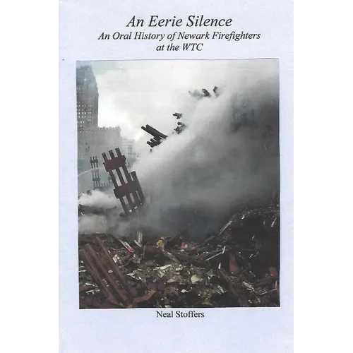 An Eerie Silence: An Oral History of Newark Firefighters at the WTC - Paperback