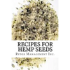 Recipes for Hemp Seeds: Hemp: the #1 Superfood on the Planet - Paperback