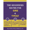 The Beginners Maths for GRE & GMAT: GRE GMAT Maths - Paperback