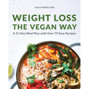 Weight Loss the Vegan Way: 21-Day Meal Plan with Over 75 Easy Recipes - Paperback