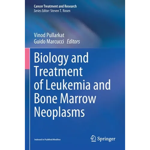 Biology and Treatment of Leukemia and Bone Marrow Neoplasms - Paperback