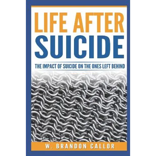 Life After Suicide: The Impact of Suicide on the Ones Left Behind - Paperback