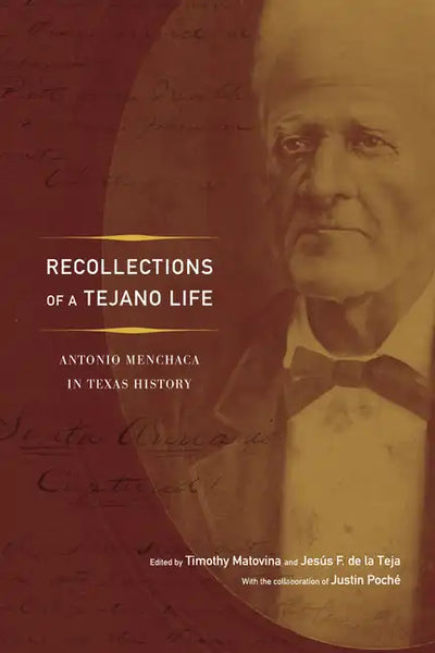 Recollections of a Tejano Life: Antonio Menchaca in Texas History - Paperback