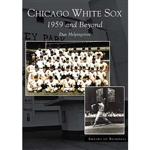 Chicago White Sox: 1959 and Beyond - Paperback