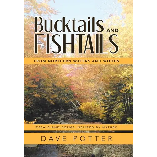 Bucktails and Fishtails: From Northern Waters and Woods - Hardcover