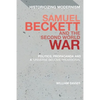 Samuel Beckett and the Second World War: Politics, Propaganda and a 'Universe Become Provisional' - Paperback