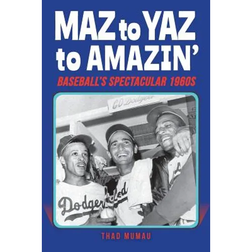 Maz to Yaz to Amazin': Baseball's Spectacular 1960's - Paperback