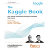 The Kaggle Book: Data analysis and machine learning for competitive data science - Paperback