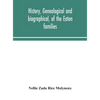 History, Genealogical And Biographical, Of The Eaton Families - Hardcover