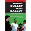 From the Bullet to the Ballot: The Illinois Chapter of the Black Panther Party and Racial Coalition Politics in Chicago - Paperback