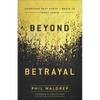 Beyond Betrayal: Overcome Past Hurts and Begin to Trust Again - Paperback