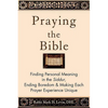 Praying the Bible: Finding Personal Meaning in the Siddur, Ending Boredom & Making Each Prayer Experience Unique - Paperback