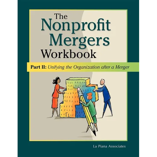 Nonprofit Mergers Workbook Part II: Unifying the Organization After a Merger - Paperback