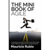 The Mini Book of Agile: Everything you really need to know about Agile, Agile Project Management and Agile Delivery - Paperback