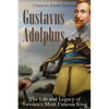 Gustavus Adolphus: The Life and Legacy of Sweden's Most Famous King - Paperback
