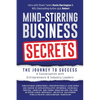 Mind-Stirring Business Secrets: The Journey to Success: A Conversation with Entrepreneurs & Industry Leaders - Paperback
