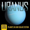 Uranus: Planets in Our Solar System Children's Astronomy Edition - Paperback