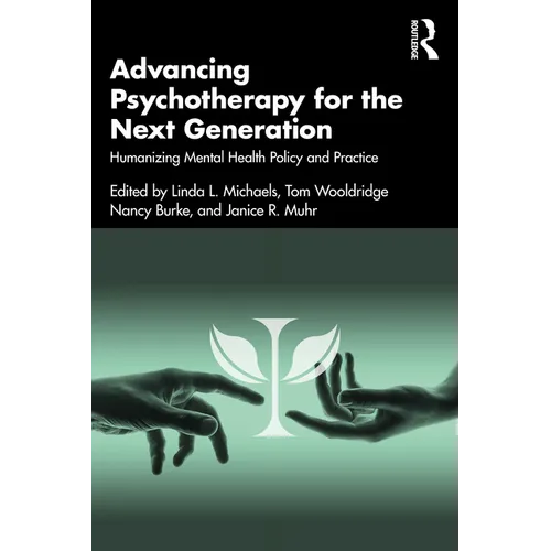 Advancing Psychotherapy for the Next Generation: Humanizing Mental Health Policy and Practice - Paperback