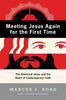 Meeting Jesus Again for the First Time: The Historical Jesus and the Heart of Contemporary Faith - Paperback