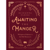 Awaiting the Manger: Whispers of Advent in the Old Testament - Hardcover
