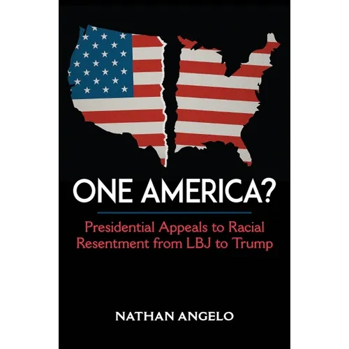One America?: Presidential Appeals to Racial Resentment from LBJ to Trump - Paperback