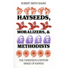 Hayseeds, Moralizers, and Methodists: The Twentieth-Century Image of Kansas - Paperback