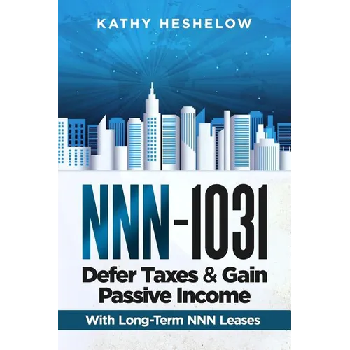 NNN - 1031. Defer Taxes & Gain Passive Income - Paperback