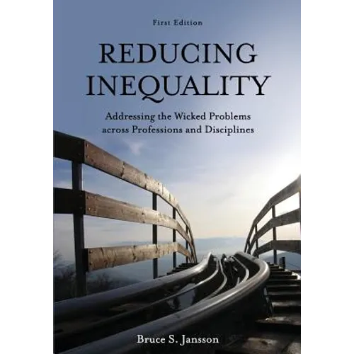 Reducing Inequality: Addressing the Wicked Problems across Professions and Disciplines - Paperback