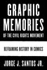 Graphic Memories of the Civil Rights Movement: Reframing History in Comics - Hardcover