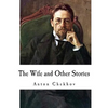 The Wife and Other Stories: Anton Chekhov - Paperback