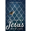 Following Jesus into Jail - Paperback
