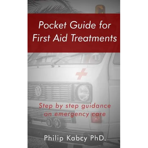 Pocket guide for first Aid treatments: step by step guidance for emergency care - Paperback
