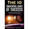 The 10 Universal Laws of Success: A Pathway to Personal Wealth, Happiness, and Fulfillment - Paperback