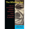 The Whirling Top: A Black Toymaker's Journey Through a Maze of Racism in America - Paperback