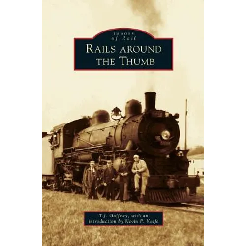 Rails Around the Thumb - Hardcover