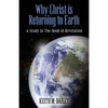 Why Christ is Returning to Earth: A Study in The Book of Revelation - Paperback