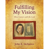 Fulfilling My Vision: Three Careers with the Lord - Paperback