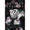 Nothing Follows - Hardcover