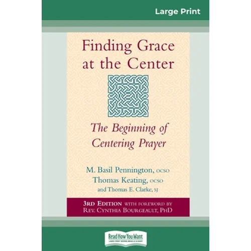 Finding Grace at the Center: The Beginning of Centering Prayer (16pt Large Print Edition) - Paperback