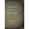 A Series of Lessons in Raja Yoga - Paperback